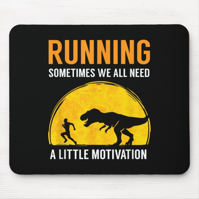Tapis De Souris Running Sometimes We All Need A Little Motivation  (Devant)