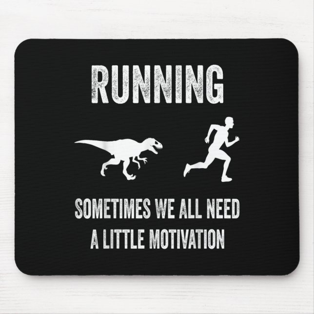 Tapis De Souris Running Sometimes We All Need A Little Motivation  (Devant)