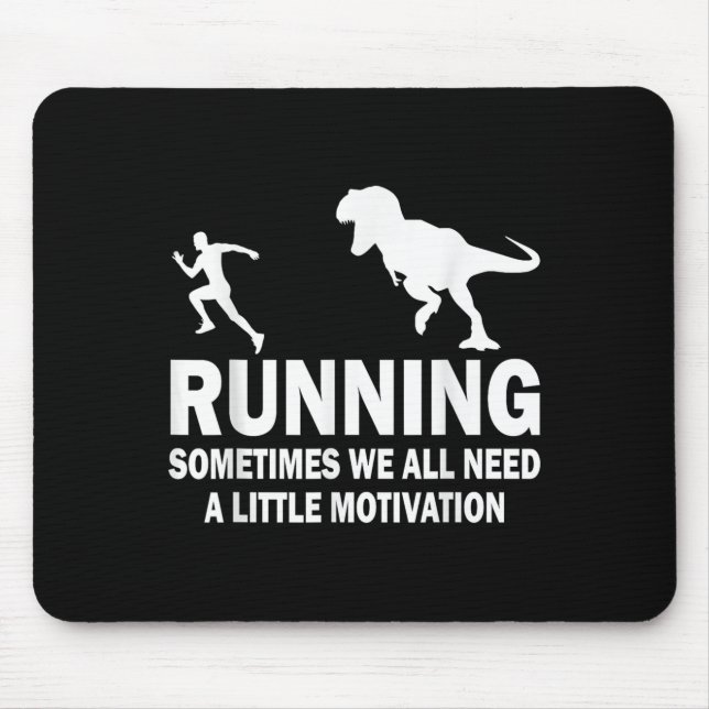 Tapis De Souris Running Sometimes We All Need A Little Motivation  (Devant)