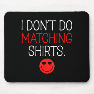 Tapis De Souris Saint-Valentin Je ne porte pas de chemise assortie