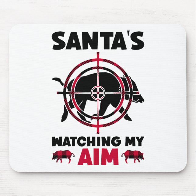 Tapis De Souris Santa's Watching My Aim - Boar Hog Hunting  (Devant)