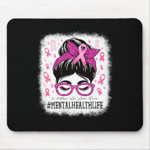 Tapis De Souris Santé Mentale En Octobre Nous Portons Les Femmes R