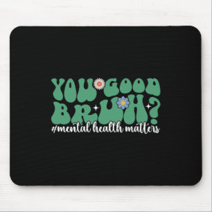 Tapis De Souris Santé Mentale S Vous Bonne Bruh Mentale Décernant