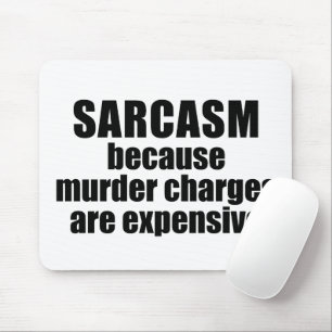Tapis De Souris Sarcasm - Funny Quote