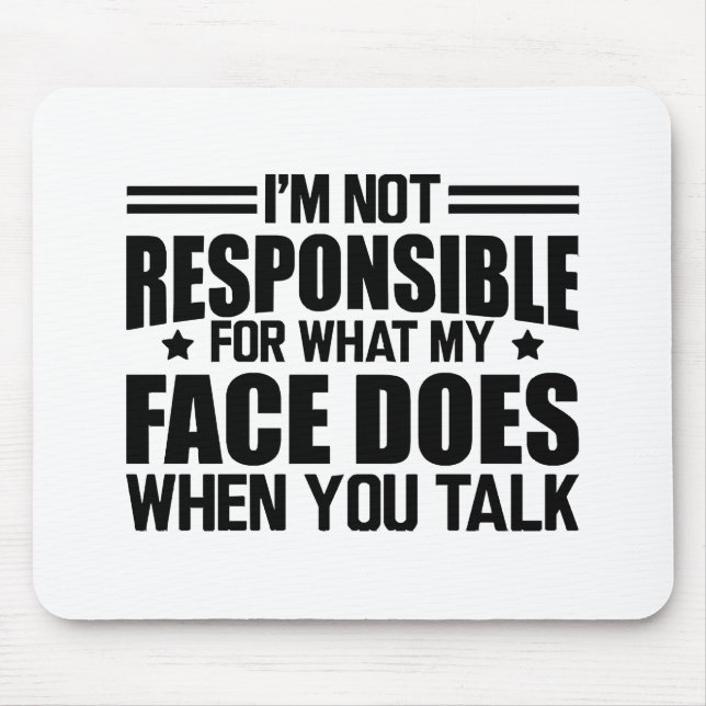 Tapis De Souris Sarcasme - Je ne suis pas responsable de ce que fa (Devant)