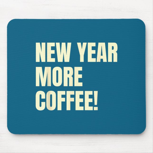 Tapis De Souris Sarcastic Resolution New Year More Coffee Funny  (Devant)
