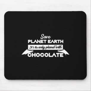 Tapis De Souris Sauver la planète Terre pour le chocolat drôle amo