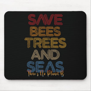 Tapis De Souris Sauvez Les Abeilles, Les Arbres Et Les Mers Il N'Y