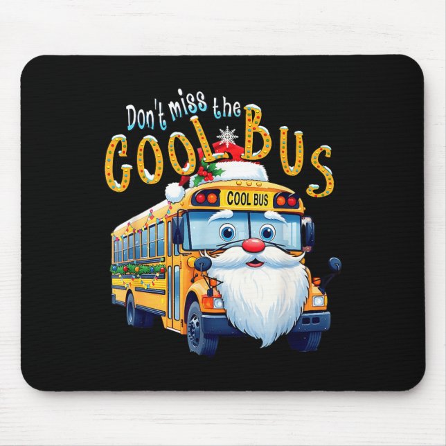 Tapis De Souris School Bus Driver Christmas Dont Miss The Cool Bus (Devant)