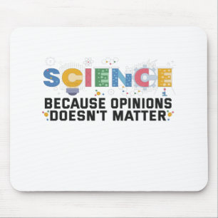 Tapis De Souris Science Because Opinions Doesn't Matter Funny Veni