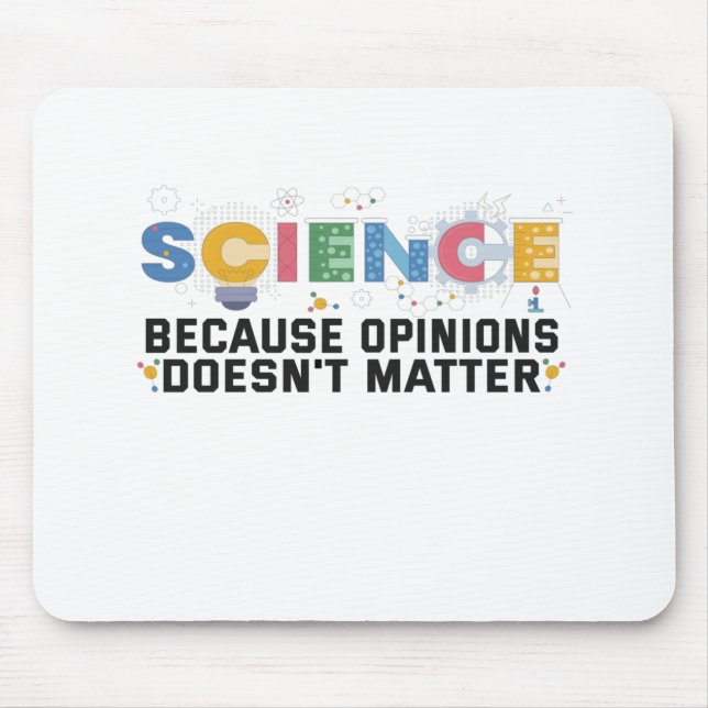 Tapis De Souris Science Because Opinions Doesn't Matter Funny Veni (Devant)