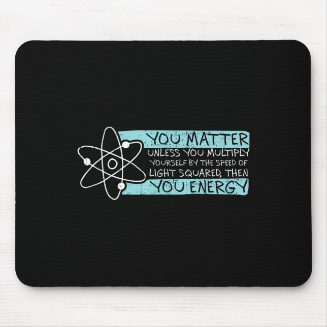 Tapis De Souris Science Quote Gift, You , You Energy  (Devant)