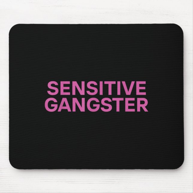 Tapis De Souris Sensitive Gangster Funny Ironic Quote  (Devant)