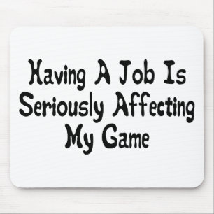 Tapis De Souris Sérieusement affectation de mon jeu