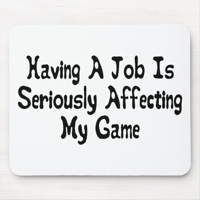 Tapis De Souris Sérieusement affectation de mon jeu (Devant)