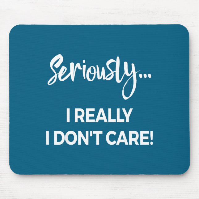 Tapis De Souris Seriously I Dont Care Tee Shirt Men Anxiety Tee Fu (Devant)