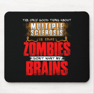 Tapis De Souris Seule bonne chose sur la sclérose en plaques Zombi