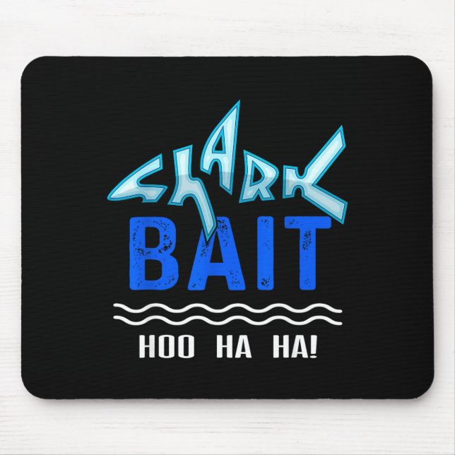 Tapis De Souris Shark Bait Hoo Ha Ha Funny Funny Shark Of Week  (Devant)