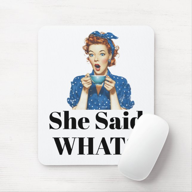 Tapis De Souris She Said What? Mouse Pad (Avec souris)