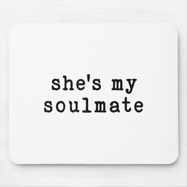 Tapis De Souris She's My Soulmate I Don't Know Him Funny Matching  (Devant)