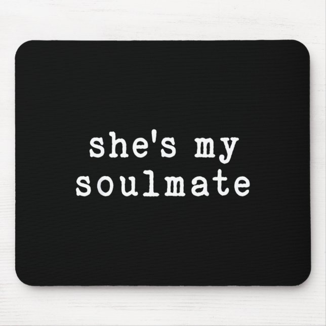 Tapis De Souris She's My Soulmate I Don't Know Him Funny Matching  (Devant)