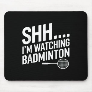 Tapis De Souris Shhh Je Regarde L'Appareil De Badminton Pour Le Ve