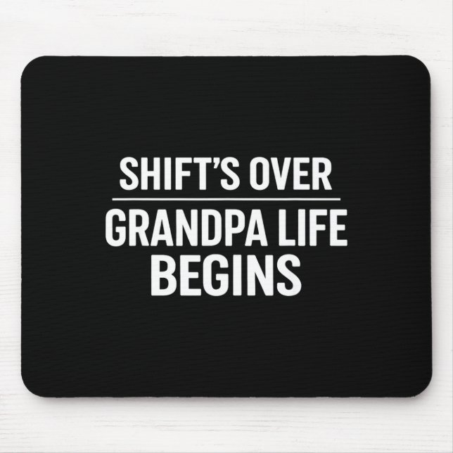 Tapis De Souris Shift’s Over Grandpa Life Begins Retirement  (Devant)