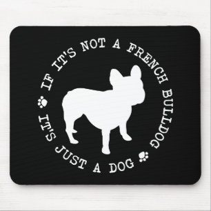 Tapis De Souris Si ce n'est pas un bouledogue français, c'est