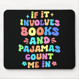 Tapis De Souris Si cela implique des livres et des pyjamas, compte