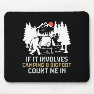 Tapis De Souris Si cela implique le camping et Bigfoot, comptez-mo