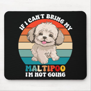 Tapis De Souris Si je ne peux pas amener mon chien Maltipoo, je ne
