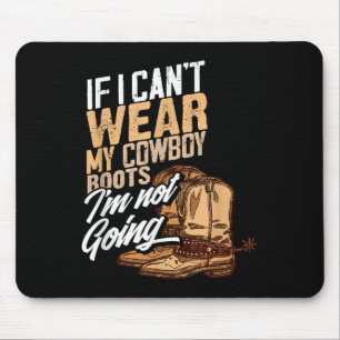 Tapis De Souris Si je ne peux pas porter mes bottes de cowboy, je 