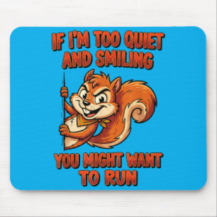 Tapis De Souris Si je suis trop silencieuse et que je souris, vous