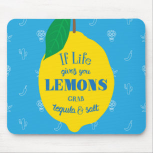 Tapis De Souris Si la vie vous donne des citrons, la tequila de