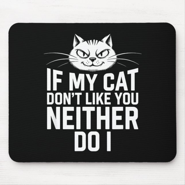 Tapis De Souris Si le chat n'aime pas, l'amateur de chat non plus  (Devant)