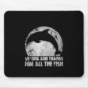 Tapis De Souris Si Long Et Merci Pour Tous Les Poissons Dauphin Lu