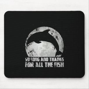 Tapis De Souris Si Long Et Merci Pour Tous Les Poissons Dauphin Lu