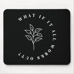 Tapis De Souris Si tout fonctionne avec la citation florale1