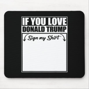 Tapis De Souris Si vous aimez Donald Trump Signer Ma Chemise 2