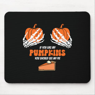 Tapis De Souris Si Vous Aimez Mes Citrouilles, Vous Devriez Voir M