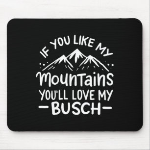 Tapis De Souris Si vous aimez mes montagnes, vous aimerez mon Busc