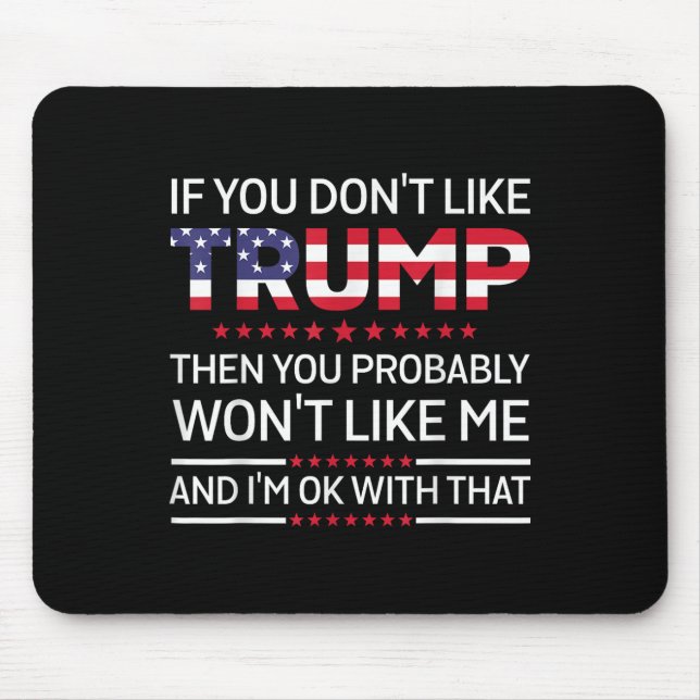 Tapis De Souris Si Vous N'Aimez Pas Trump, Vous N'Aimerez Probable (Devant)