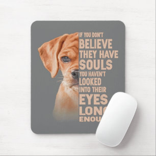 Tapis De Souris Si vous ne croyez pas qu'ils ont des âmes Puggle a