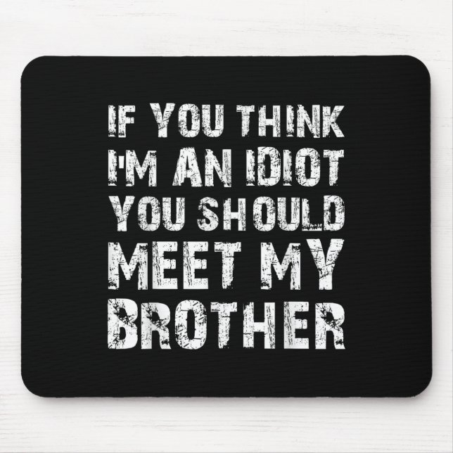 Tapis De Souris Si Vous Pensez Que Je Suis Idiot, Vous Devriez Ren (Devant)