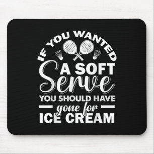 Tapis De Souris Si vous vouliez de la crème glacée molle Jouez Raq