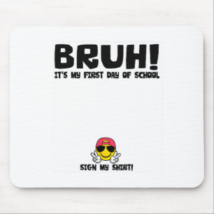 Tapis De Souris Signature de l'élève Bruh c'est mon premier jour d