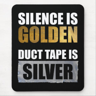 Tapis De Souris Silence Is Golden - Duct Tape Is Silver