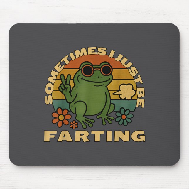 Tapis De Souris Silly Farting Frog Just Sarcastic I Sometimes (Devant)