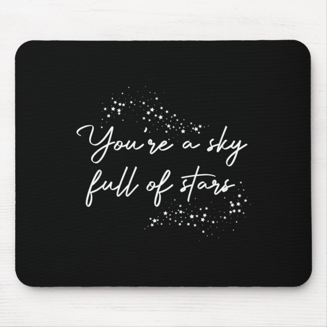 Tapis De Souris Sitive Motivational Youre A Sky Full Of Stars Up  (Devant)