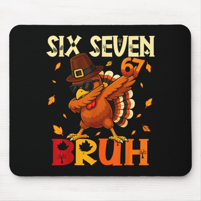 Tapis De Souris Six Seven Bruh 6 7 Mème Dandinant Dinde Action de  (Devant)